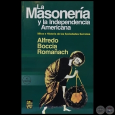 LA MASONERA Y LA INDEPENDENCIA AMERICANA - 4 Edicin - Autor: ALFREDO BOCCIA ROMAACH